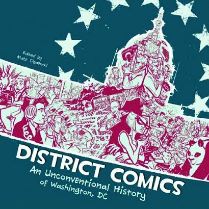 DISTRICT COMICS UNCONVENTIANAL HIST WASHINGTON DC GN
