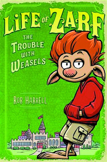 LIFE OF ZARF YR HC BOOK 01 TROUBLE WITH WEASELS