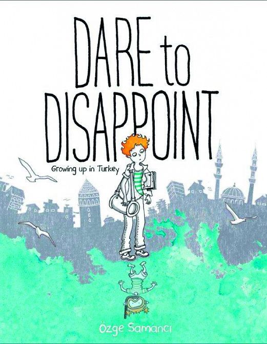 DARE TO DISAPPOINT GROWING UP IN TURKEY GN