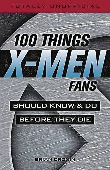 100 THINGS X-MEN FANS SHOULD KNOW & DO BEFORE THEY DIE SC