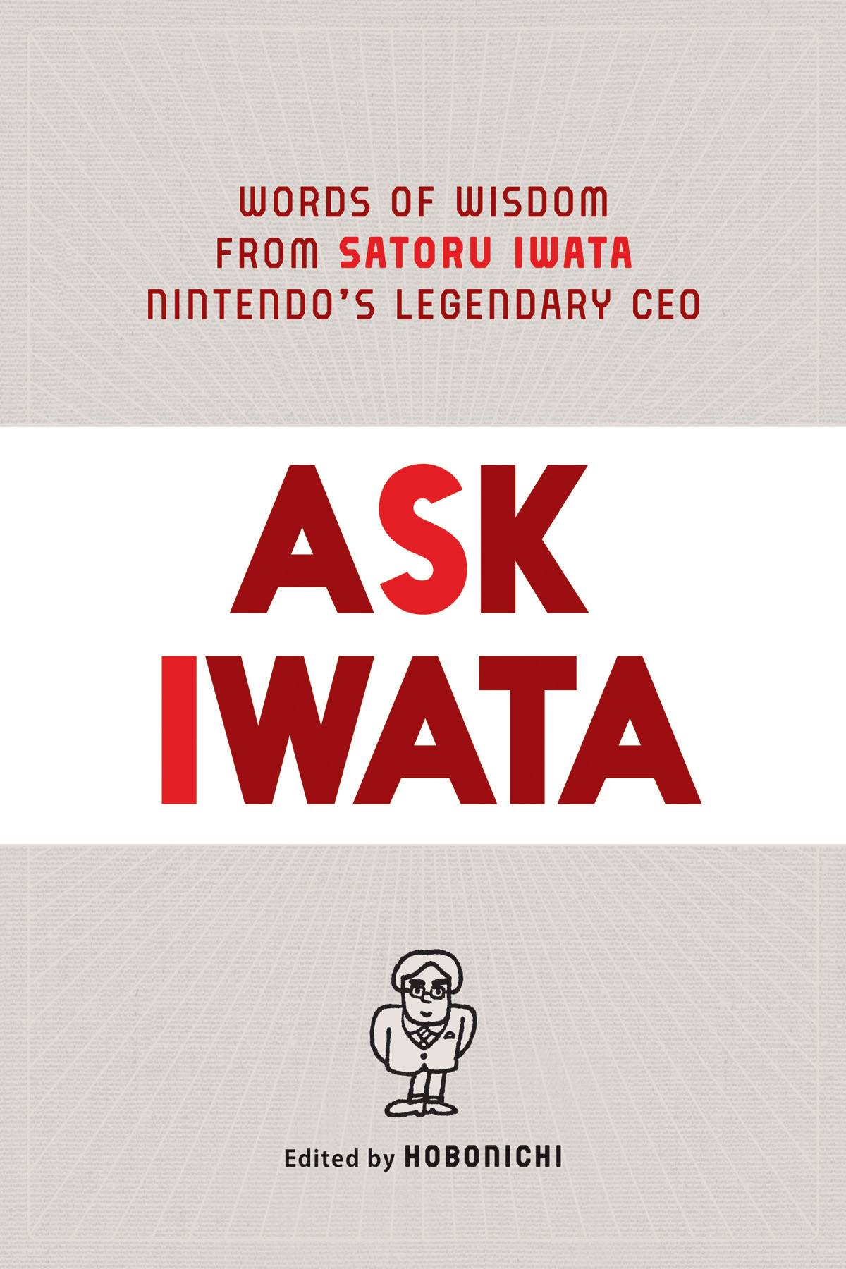 ASK IWATA WORDS WISDOM NINTENDOS LEGENDARY CEO HC PROSE
