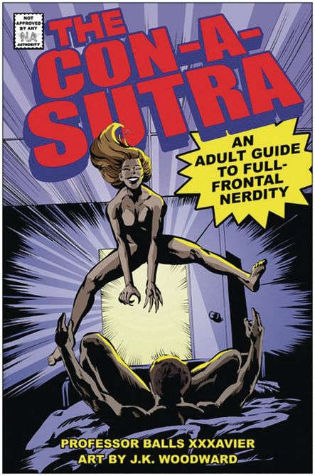 CON A SUTRA ADULT GUIDE TO FULL FRONTAL NERDITY HC