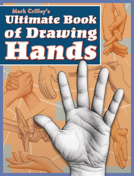 MARK CRILLEYS ULTIMATE BOOK OF DRAWING HANDS SC MARK CRILLEYS ULTIMATE BOOK OF DRAWING HANDS SC