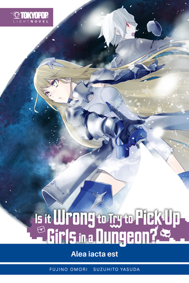 IS IT WRONG TO TRY TO PICK UP GIRLS IN A DUNGEON? LIGHT NOVEL #03