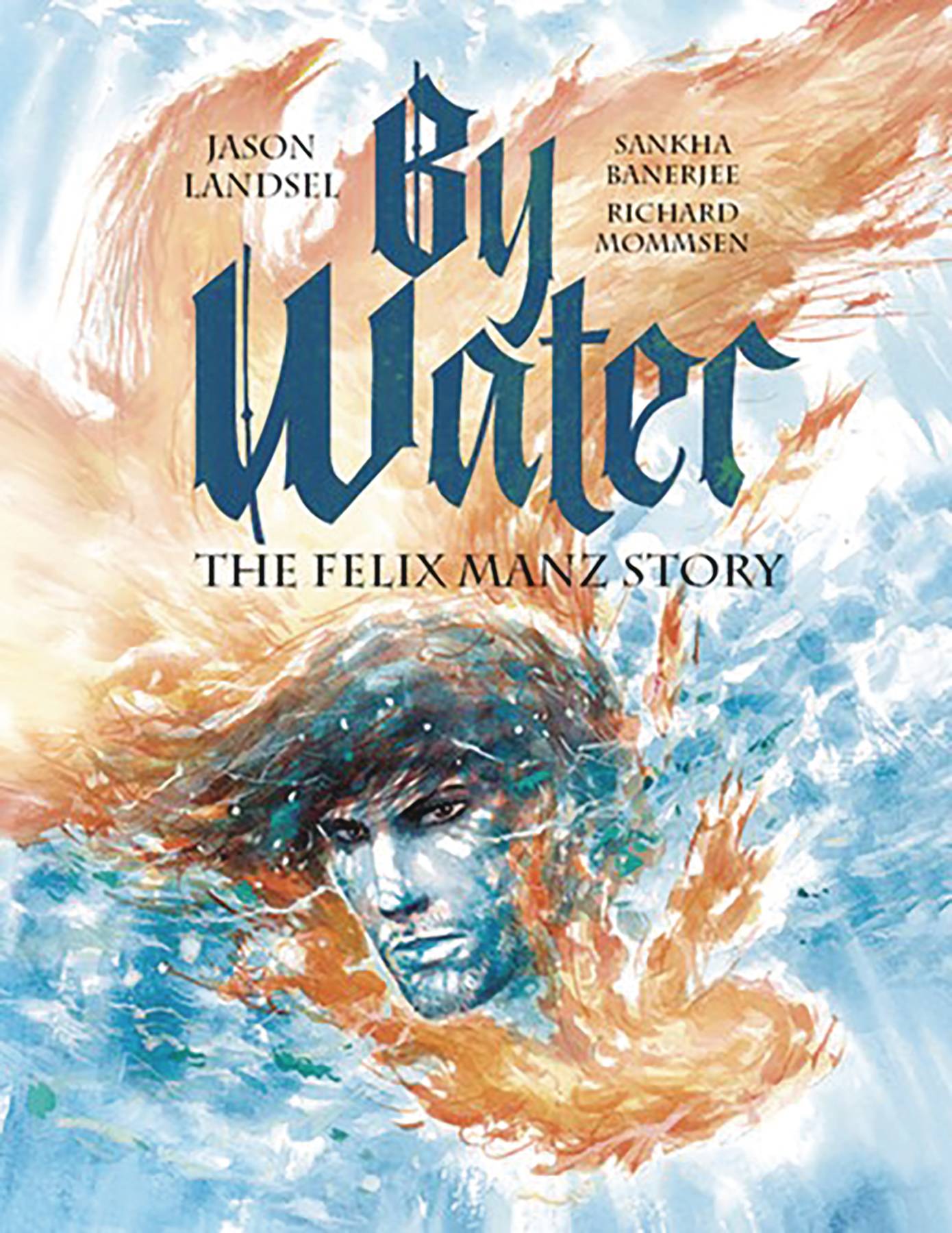 BY WATER FELIX MANZ STORY GN BY WATER FELIX MANZ STORY GN