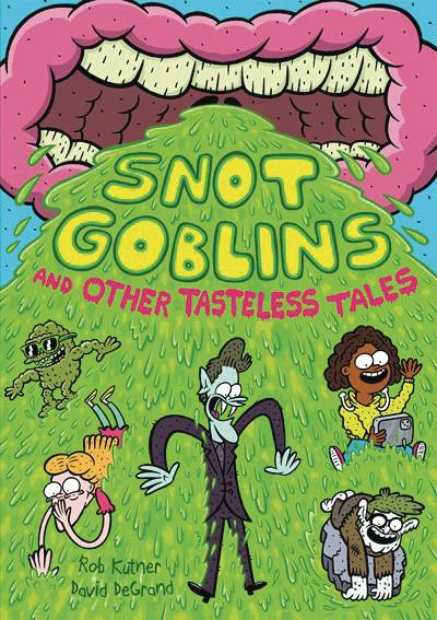 SNOT GOBLINS AND OTHER TASTELESS TALES GN
