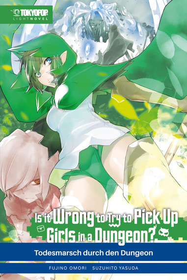 IS IT WRONG TO TRY TO PICK UP GIRLS IN A DUNGEON? LIGHT NOVEL #05