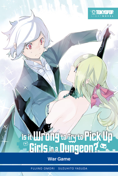 IS IT WRONG TO TRY TO PICK UP GIRLS IN A DUNGEON? LIGHT NOVEL #06