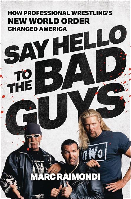 SAY HELLO TO BAD GUYS HOW PRO WRESTLINGS NWO SAY HELLO TO BAD GUYS HOW PRO WRESTLINGS NWO