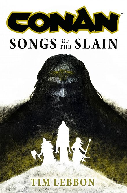 CONAN SONGS OF THE SLAIN HC (NOVEL) CONAN SONGS OF THE SLAIN HC (NOVEL)