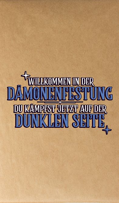 WILLKOMMEN IN DER DÄMONENFESTUNG – DU KÄMPFST JETZT AUF DER DUNKLEN SEITE #11 WILLKOMMEN IN DER DÄMONENFESTUNG – DU KÄMPFST JETZT AUF DER DUNKLEN SEITE #11