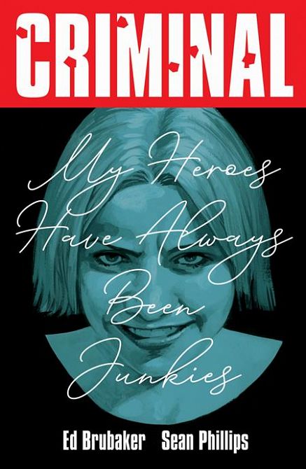 CRIMINAL TP VOL 08 MY HEROES HAVE ALWAYS BEEN JUNKIES NEW PRINTING CRIMINAL TP VOL 08 MY HEROES HAVE ALWAYS BEEN JUNKIES NEW PRINTING