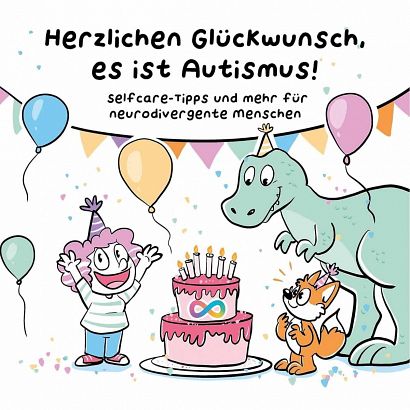 HERZLICHEN GLÜCKWUNSCH, ES IST AUTISMUS! SELFCARE-TIPPS UND MEHR FÜR NEURODIVERGENTE MENSCHEN #01 HERZLICHEN GLÜCKWUNSCH, ES IST AUTISMUS! SELFCARE-TIPPS UND MEHR FÜR NEURODIVERGENTE MENSCHEN #01