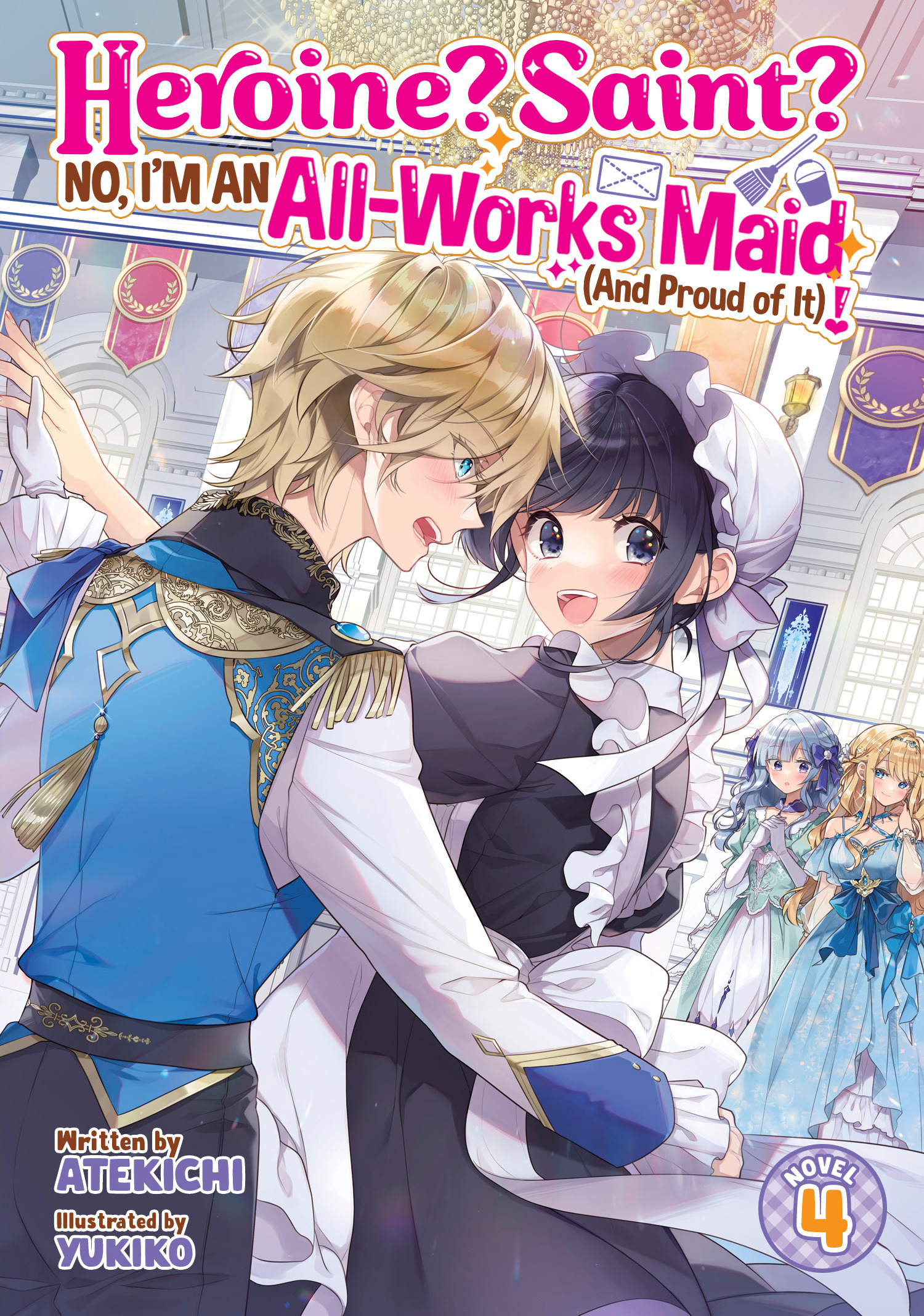 HEROINE? SAINT? NO, I'M AN ALL-WORKS MAID (AND PROUD OF IT)! (LIGHT NOVEL) VOL. 04 TP #04