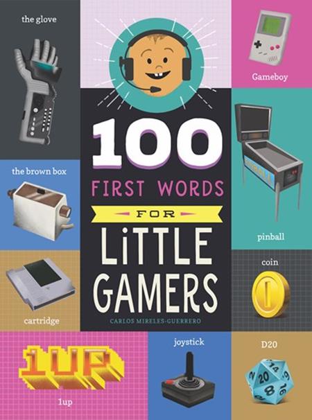 100 FIRST WORDS FOR LITTLE GAMERS HC 100 FIRST WORDS FOR LITTLE GAMERS HC