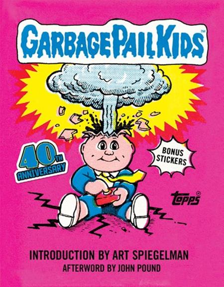 GARBAGE PAIL KIDS HC 40TH ANNIVERSARY EDITION GARBAGE PAIL KIDS HC 40TH ANNIVERSARY EDITION