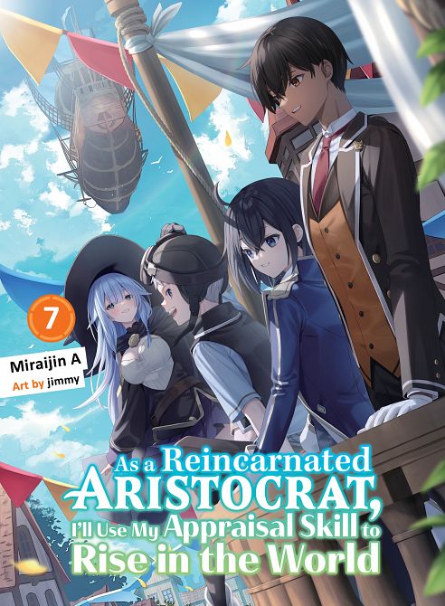 AS A REINCARNATED ARISTOCRAT, I'LL USE MY APPRAISAL SKILL TO RISE IN THE WORLD 07 (LIGHT NOVEL) TP