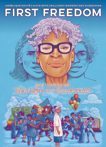FIRST FREEDOM TP THE STORY OF OPAL LEE AND JUNETEENTH FIRST FREEDOM TP THE STORY OF OPAL LEE AND JUNETEENTH
