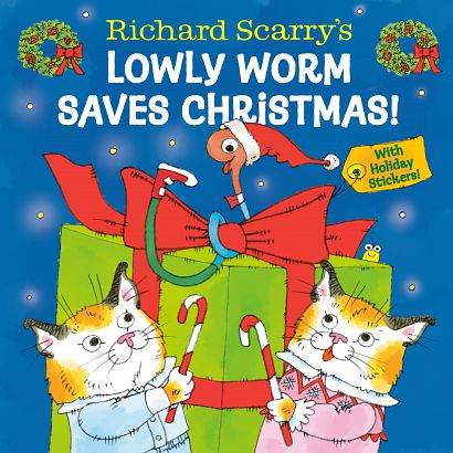 RICHARD SCARRY'S LOWLY WORM SAVES CHRISTMAS! HC RICHARD SCARRY'S LOWLY WORM SAVES CHRISTMAS! HC