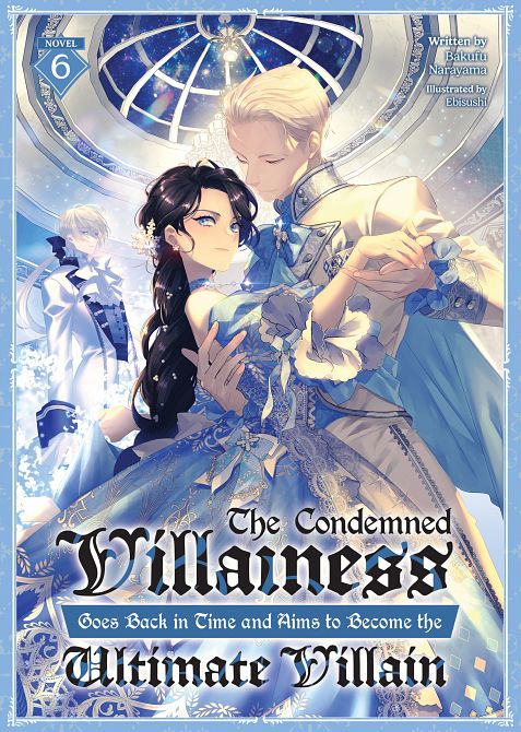 CONDEMNED VILLAINESS GOES BACK IN TIME AND AIMS TO BECOME THE ULTIMATE VILLAIN (LIGHT NOVEL) VOL. 06 TP CONDEMNED VILLAINESS GOES BACK IN TIME AND AIMS TO BECOME THE ULTIMATE VILLAIN (LIGHT NOVEL) VOL. 06 TP