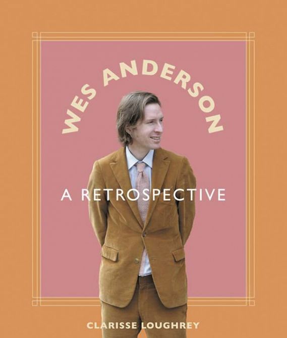 WES ANDERSON A RETROSPECTIVE HC WES ANDERSON A RETROSPECTIVE HC