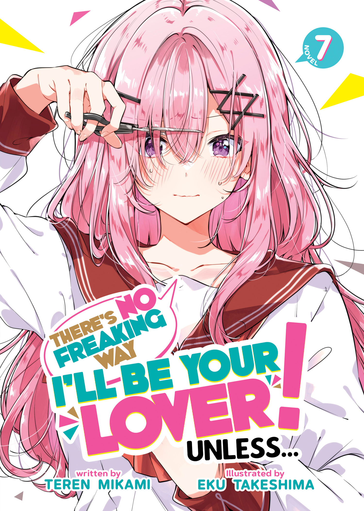 THERE'S NO FREAKING WAY I'LL BE YOUR LOVER! UNLESS... (LIGHT NOVEL) VOL. 07 TP