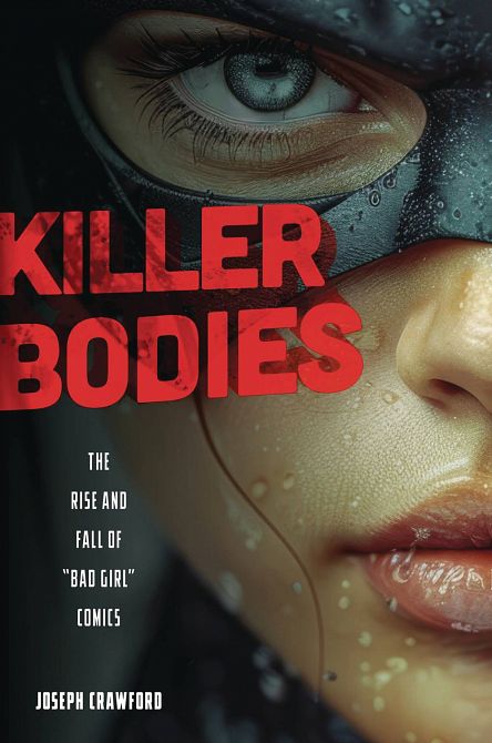 KILLER BODIES THE RISE AND FALL OF BAD GIRL COMICS SC