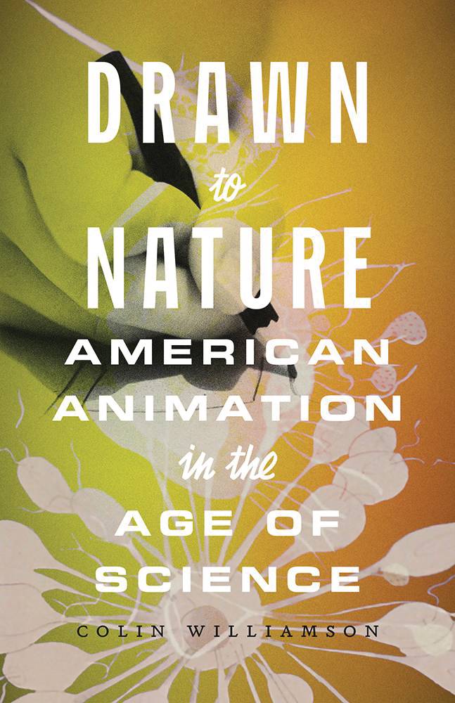 DRAWN TO NATURE AMERICAN ANIMATION IN THE AGE OF SCIENCE SC