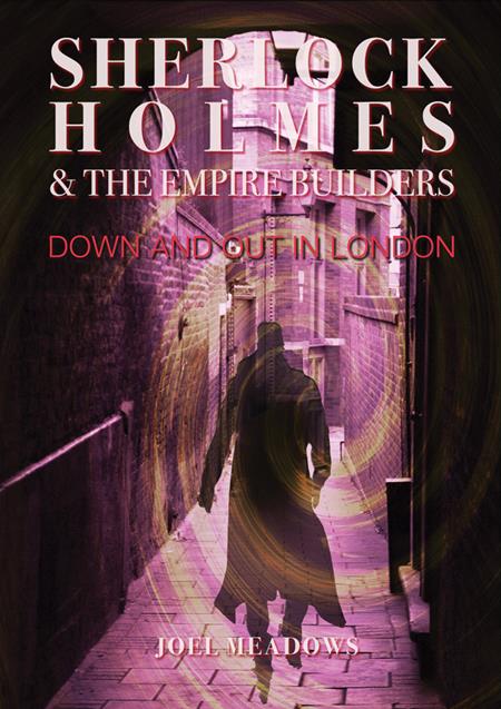 SHERLOCK HOLMES AND THE EMPIRE BUILDERS DOWN AND OUT IN LONDON HC