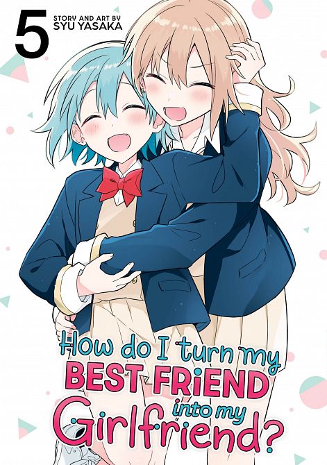 HOW DO I TURN MY BEST FRIEND INTO MY GIRLFRIEND? VOL. 05 TP