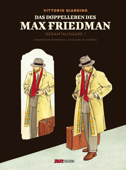 MAX FRIEDMAN GESAMTAUSGABE : DAS DOPPELLEBEN DES MAX FRIEDMAN