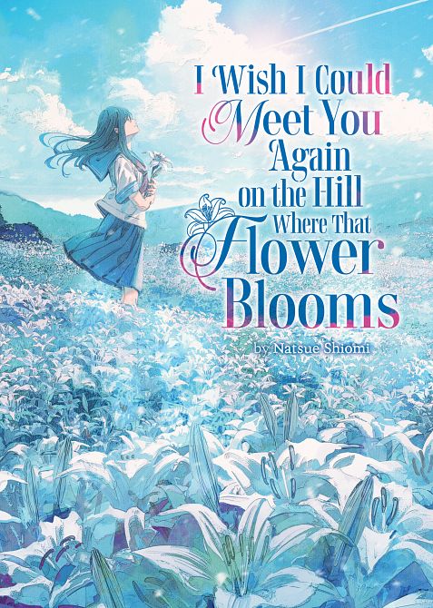 I WISH I COULD MEET YOU AGAIN ON THE HILL WHERE THAT FLOWER BLOOMS (LIGHT NOVEL) TP #01