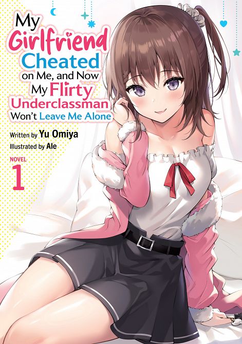 MY GIRLFRIEND CHEATED ON ME, AND NOW MY FLIRTY UNDERCLASSMAN WON'T LEAVE ME ALONE (LIGHT NOVEL) VOL. 01 TP #01