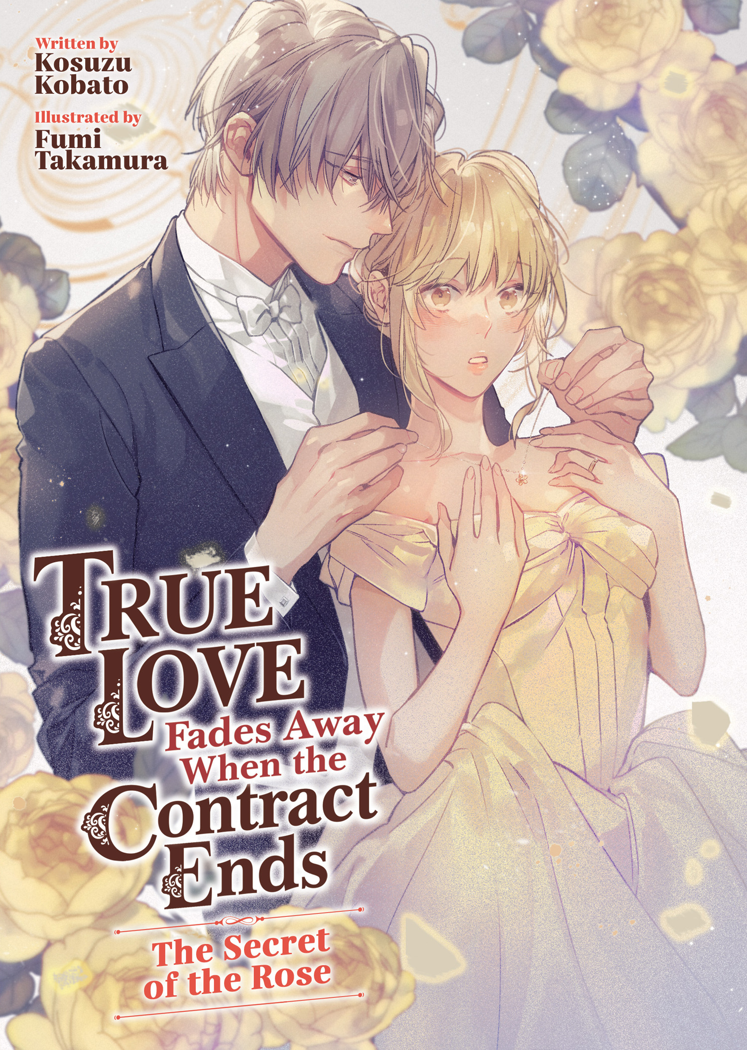 TRUE LOVE FADES AWAY WHEN THE CONTRACT ENDS - THE SECRET OF THE ROSE (LIGHT NOVEL) [VOLUME 03] TP #03
