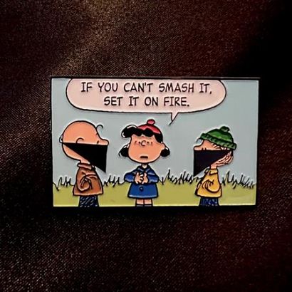 IF YOU CANT SMASH IT SET IT ON FIRE ENAMEL PIN #1