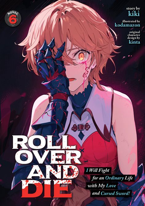ROLL OVER AND DIE I WILL FIGHT FOR AN ORDINARY LIFE WITH MY LOVE AND CURSED SWORD! (LIGHT NOVEL) VOL. 06 TP