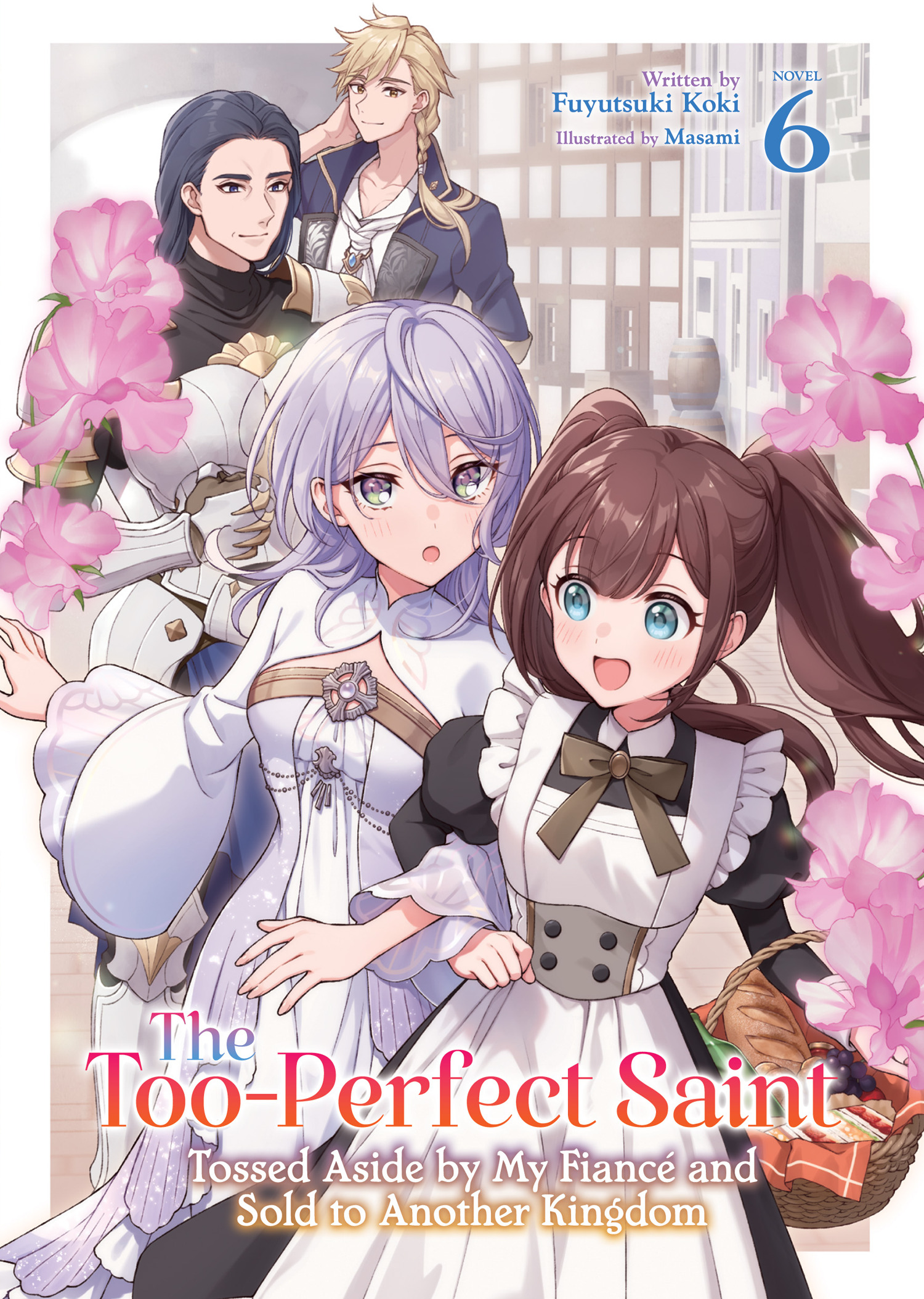 TOO-PERFECT SAINT TOSSED ASIDE BY MY FIANCÉ AND SOLD TO ANOTHER KINGDOM (LIGHT NOVEL) VOL. 06 TP