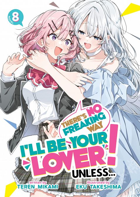 THERE'S NO FREAKING WAY I'LL BE YOUR LOVER! UNLESS... (LIGHT NOVEL) VOL. 08 TP