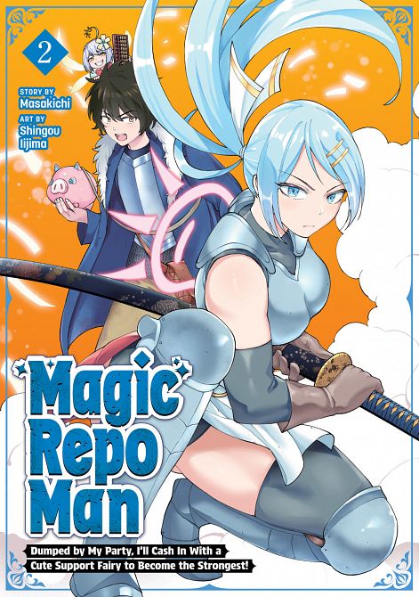 MAGIC REPO MAN DUMPED BY MY PARTY, I'LL CASH IN WITH A CUTE SUPPORT FAIRY TO BECOME THE STRONGEST! VOL. 02 TP