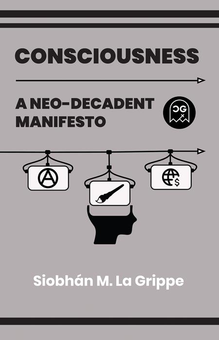 CONSCIOUSNESS A NEO-DECADENT MANIFESTO (ONE SHOT) #1