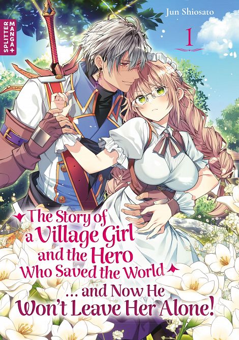 THE STORY OF A VILLAGE GIRL AND THE HERO WHO SAVED THE WORLD... AND NOW HE WON'T LEAVE HER ALONE #01