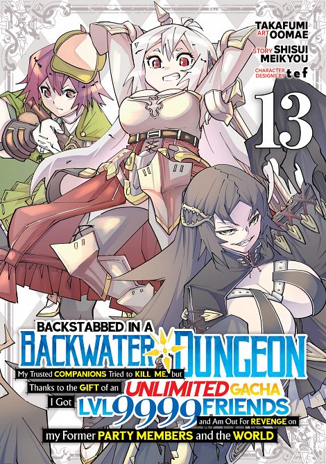 BACKSTABBED IN A BACKWATER DUNGEON MY PARTY TRIED TO KILL ME, BUT THANKS TO AN INFINITE GACHA I GOT LVL 9999 FRIENDS AND AM OUT FOR REVENGE (MANGA) VOL. 13 TP
