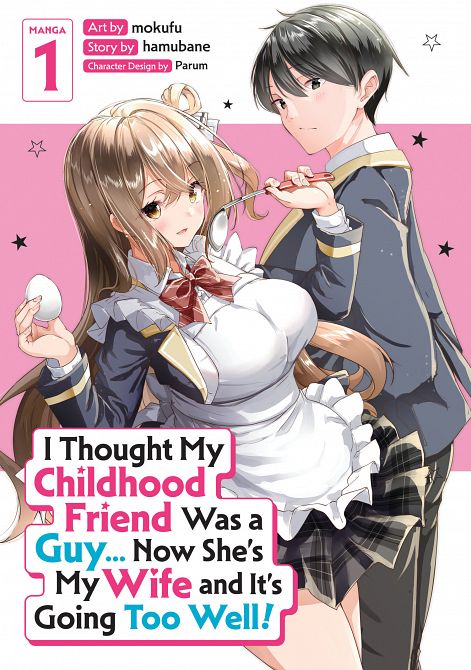 I THOUGHT MY CHILDHOOD FRIEND WAS A GUY... NOW SHE'S MY WIFE AND IT'S GOING TOO WELL! (MANGA) VOL. 01 TP