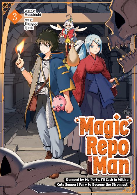 MAGIC REPO MAN DUMPED BY MY PARTY, I'LL CASH IN WITH A CUTE SUPPORT FAIRY TO BECOME THE STRONGEST! VOL. 03 TP
