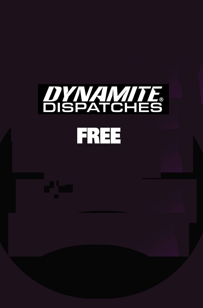 DYNAMITE DISPATCHES #18