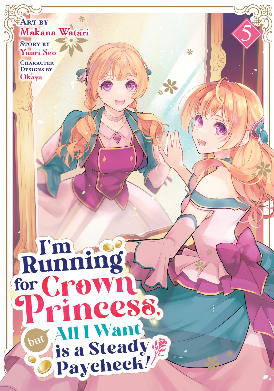I'M RUNNING FOR CROWN PRINCESS, BUT ALL I WANT IS A STEADY PAYCHECK! (MANGA) VOL. 05 TP